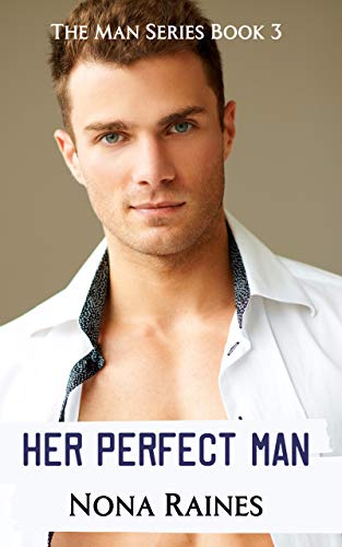 Her Perfect Man: A Steamy Opposites Attract Romance (The Man Series Book 3)