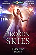 Broken Skies: Age Of Magic - A Kurtherian Gambit Series (A New Dawn Book 5)