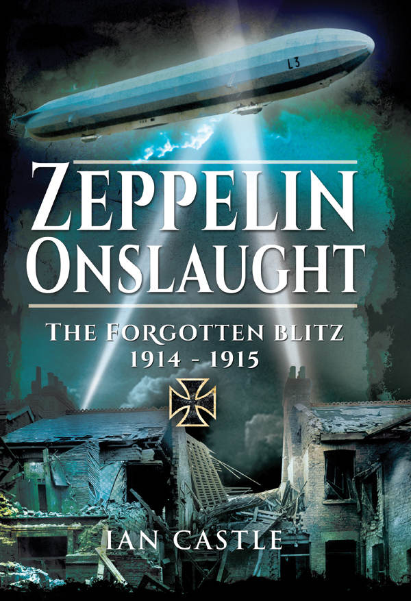 Zeppelin Onslaught: The Forgotten Blitz 1914–1915