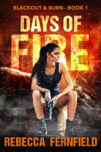 Days of Fire: An EMP Survival Thriller (Blackout &amp; Burn Book 1)