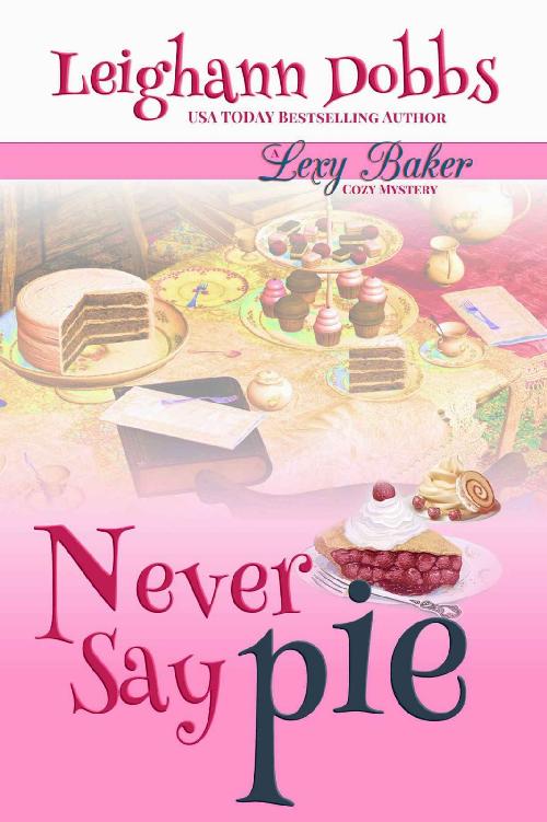 Never Say Pie (Lexy Baker Cozy Mystery Series Book 14)