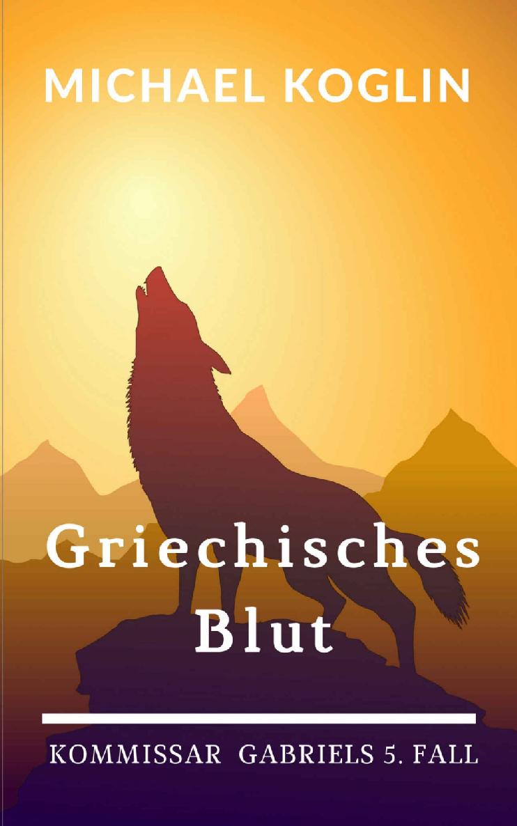 Griechisches Blut: Kommissar Gabriels 5. Fall (German Edition)