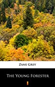 The Young Forester (Zane Grey Collection)
