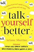 Talk Yourself Better: A Confused Person's Guide to Therapy, Counselling and Self-Help