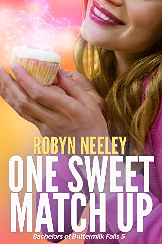 One Sweet Match Up (Bachelors of Buttermilk Falls Book 5)