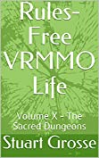 Rules-Free VRMMO Life: Volume X - The Sacred Dungeons