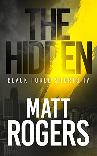 The Hidden: A Black Force Thriller (Black Force Shorts Book 4)