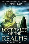 Lost Tales of the Realms: A collection of epic and dark fantasy adventures