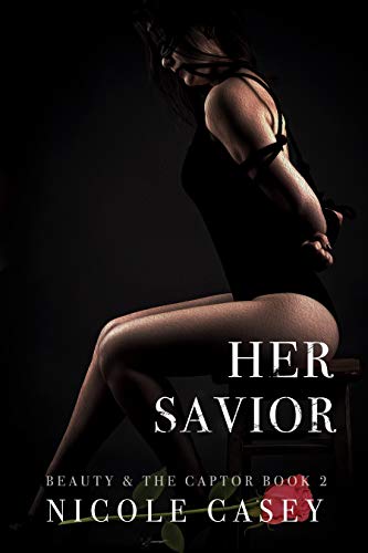 Her Savior: A Dark Romance (Beauty and the Captor Book 2)