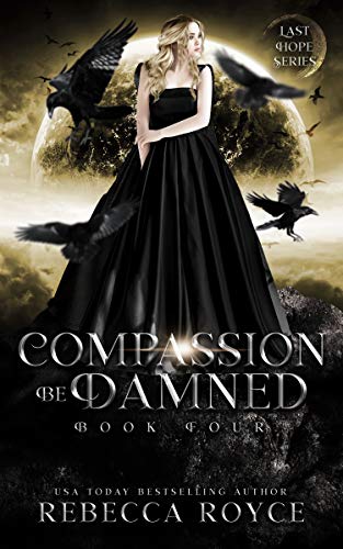 Compassion Be Damned (Last Hope #4)