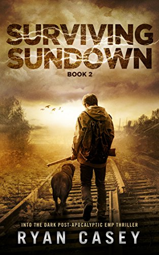 Surviving Sundown: A Post-Apocalyptic EMP Thriller (Into the Dark Book 2)