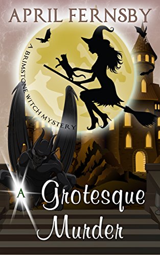 A Grotesque Murder (A Brimstone Witch Mystery Book 11)