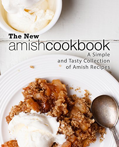 The New Amish Cookbook: A Simple and Tasty Collection of Amish Recipes