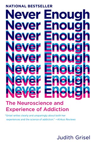 Never Enough: The Neuroscience and Experience of Addiction