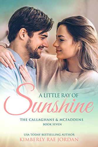 A Little Ray of Sunshine: A Christian Romance (The Callaghans &amp; McFaddens Book 7)