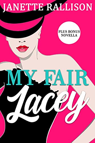 My Fair Lacey : A modern retelling of My Fair Lady with a much hotter professor.