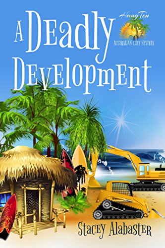 A Deadly Development (Hang Ten Australian Cozy Mystery Book 2)