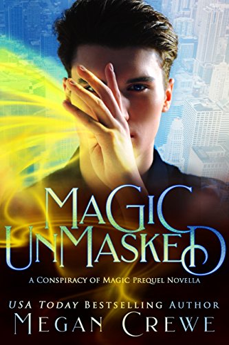 Magic Unmasked: A Conspiracy of Magic Prequel Novella