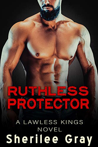 Ruthless Protector (A Lawless Kings Novel Book 4)