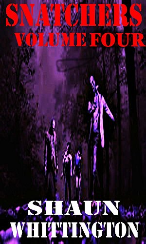 Snatchers: Volume Four (The Zombie Apocalypse Series Box Set--Books 10-12) (Zombie Apocalypse Boxset Book 4)