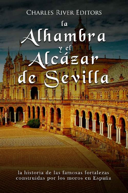 La Alhambra y el Alcázar de Sevilla