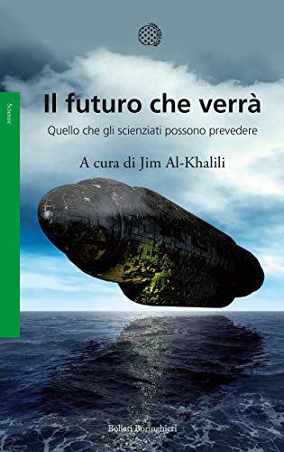 Il futuro che verr&agrave;: Quello che gli scienziati possono prevedere (Italian Edition)