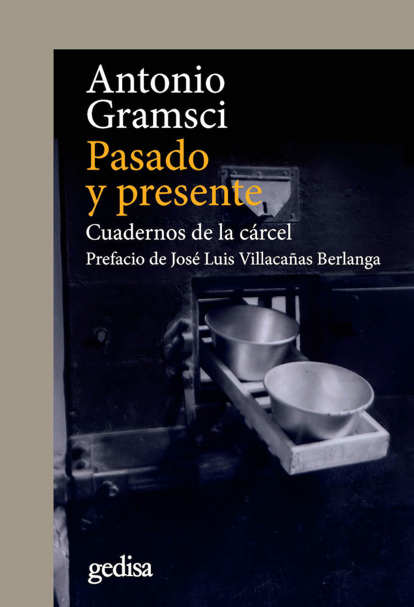 Pasado y presente: Cuadernos de la cárcel. Prefacio de José Luis Villacañas Berlanga (CLADEMA / POLÍTICA nº 302648) (Spanish Edition)