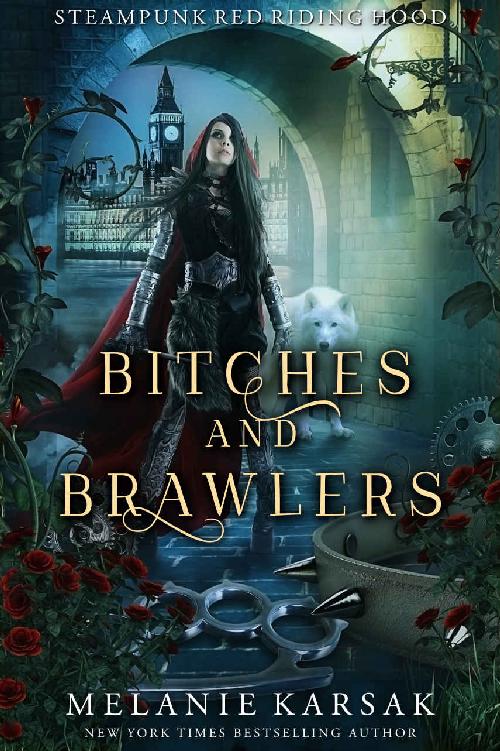 Bitches and Brawlers: A Steampunk Fairy Tale (Steampunk Red Riding Hood Book 4)