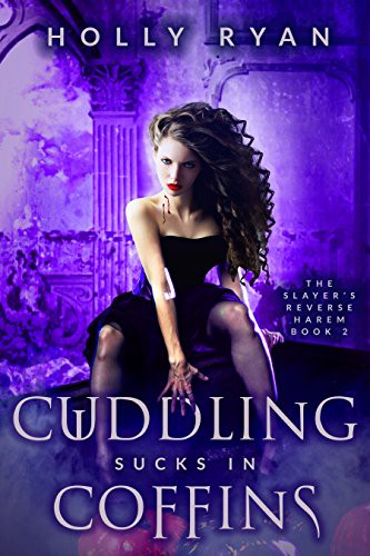 Cuddling Sucks in Coffins (The Slayer's Reverse Harem Book 2)