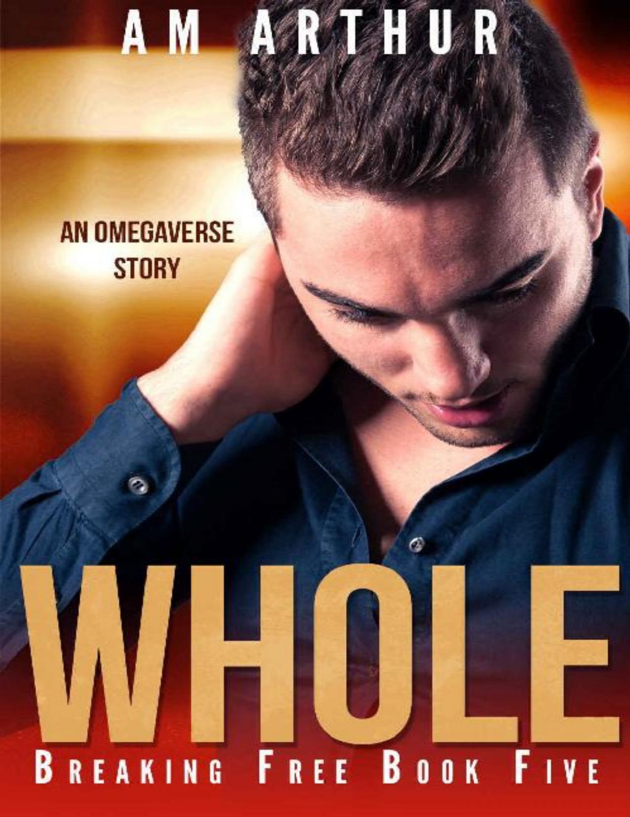 Whole: An Omegaverse Story (Breaking Free Book 5)