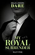 My Royal Surrender (Mills &amp; Boon Dare) (Arrogant Heirs, Book 4)