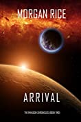 Arrival (The Invasion Chronicles&mdash;Book Two): A Science Fiction Thriller