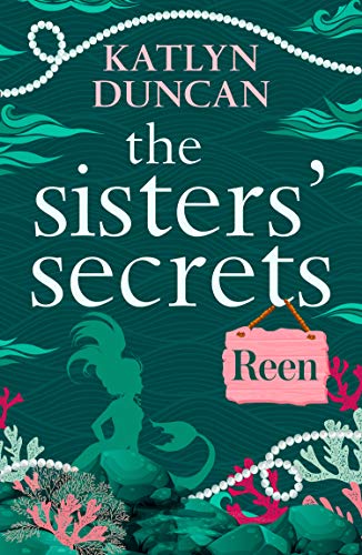 The Sisters&rsquo; Secrets: Reen: A heartfelt magical story of family and love (The Sisters&rsquo; Secrets, Book 2)