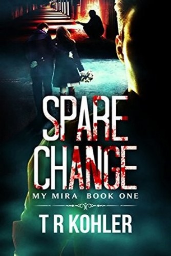 Spare Change: A Thriller (The My Mira Saga Book 1)