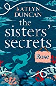 The Sisters&rsquo; Secrets: Rose (The Sisters&rsquo; Secrets, Book 1)