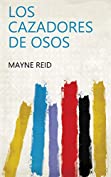 Los Cazadores de osos (Spanish Edition)