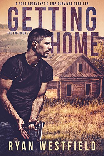 Getting Home: A Post-Apocalyptic EMP Survival Thriller (The EMP Book 7)