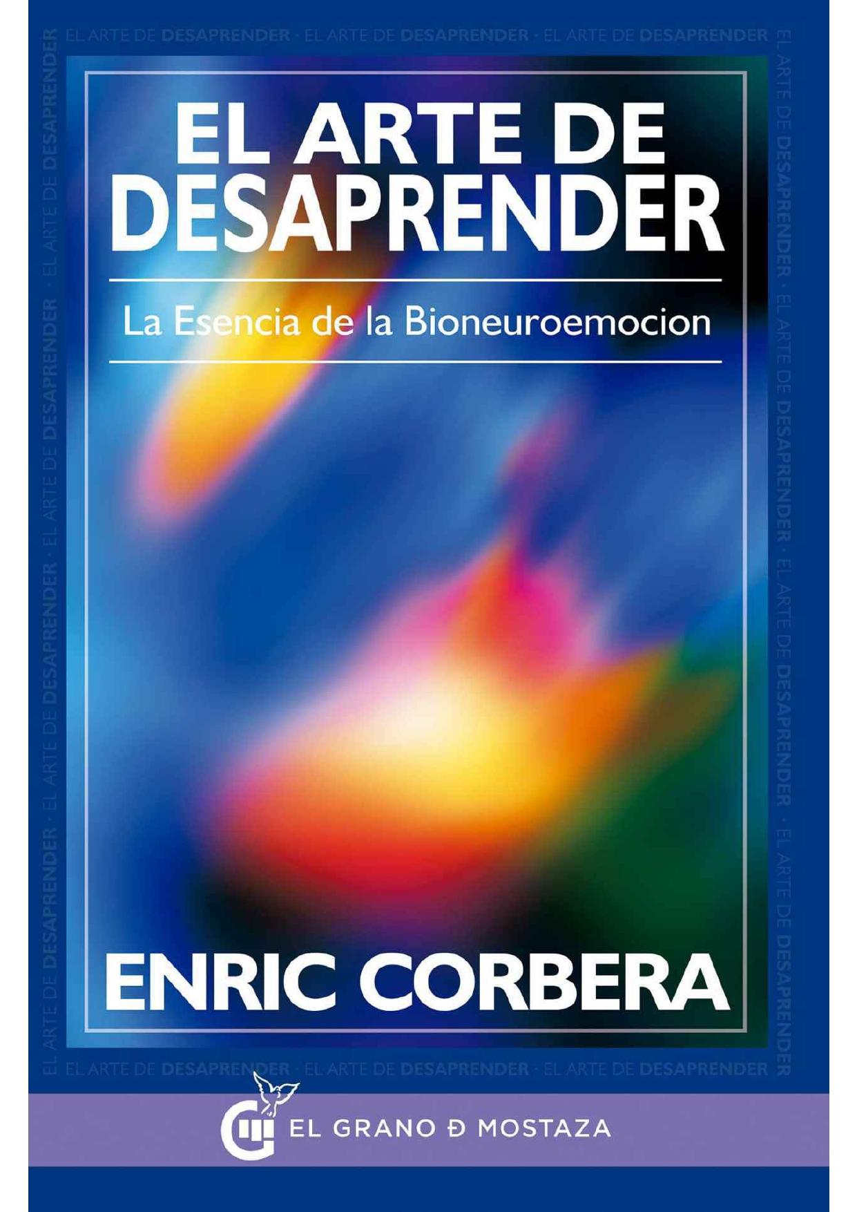 El arte de desaprender: La esencia de la bioneuroemoción (Spanish Edition)