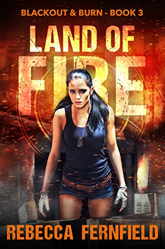 Land of Fire: An EMP Survival Thriller (Blackout &amp; Burn Book 3)