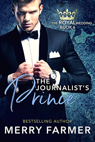 The Journalist's Prince (The Royal Wedding Book 6)