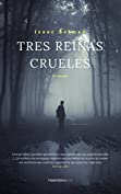 Tres reinas crueles (Spanish Edition)