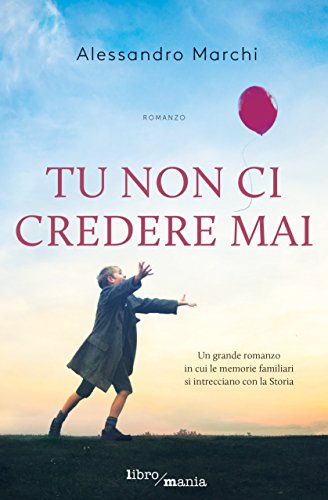 Tu non ci credere mai (Italian Edition)