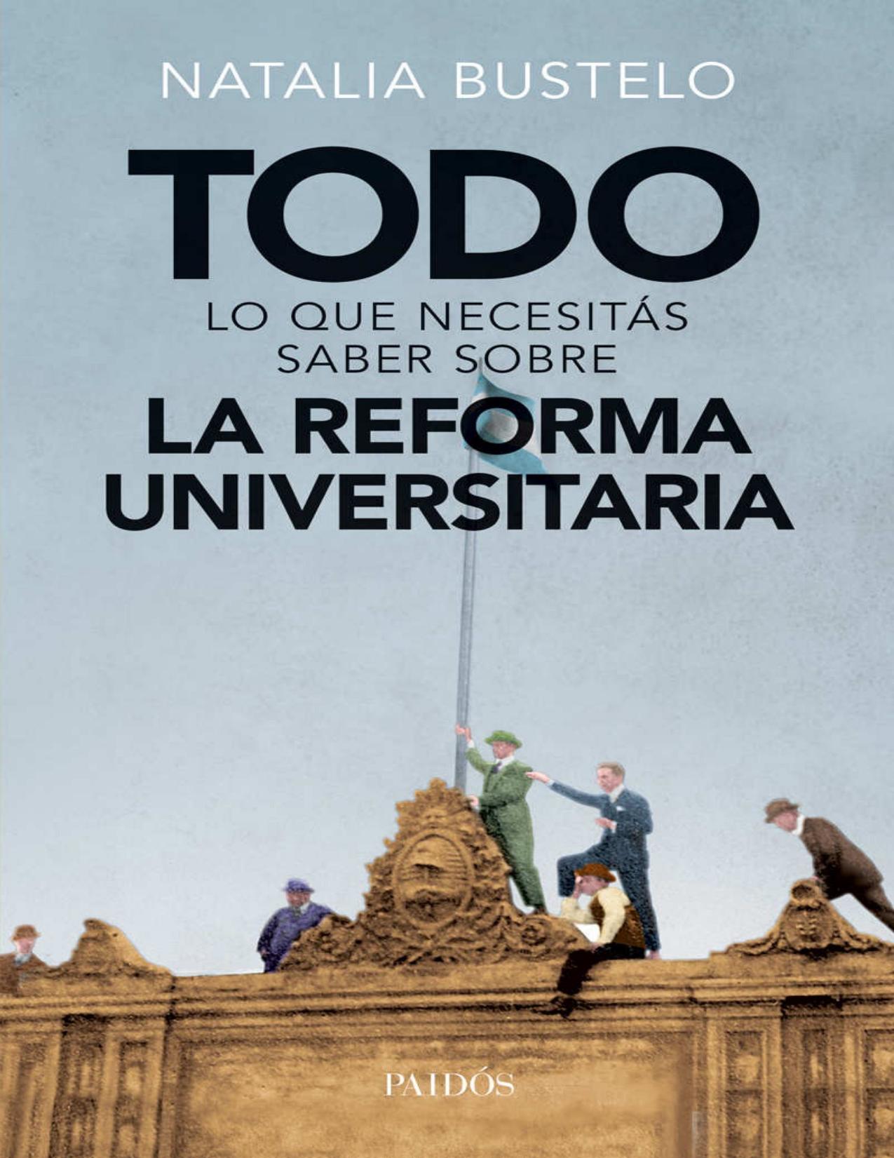 Todo lo que necesitás saber sobre la reforma universitaria (Spanish Edition)