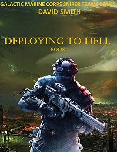 Deploying to Hell (Galactic Marine Corps Sniper Teams Book 1)