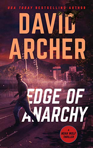 Edge of Anarchy (Noah Wolf Book 11)