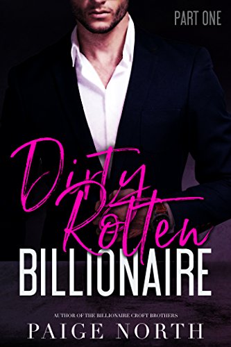 Dirty Rotten Billionaire (Part One)