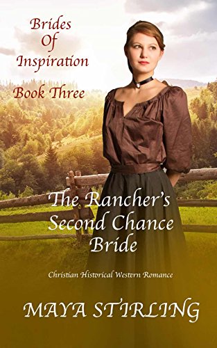 The Rancher&rsquo;s Second Chance Bride (Christian Historical Western Romance) (Brides of Inspiration series Book 3)