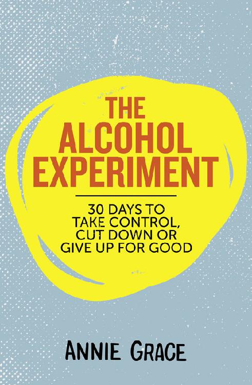 The Alcohol Experiment: how to take control of your drinking and enjoy being sober for good