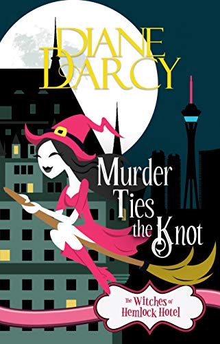 Murder Ties the Knot: A Cozy Mystery (The Witches of Hemlock Hotel Book 1)