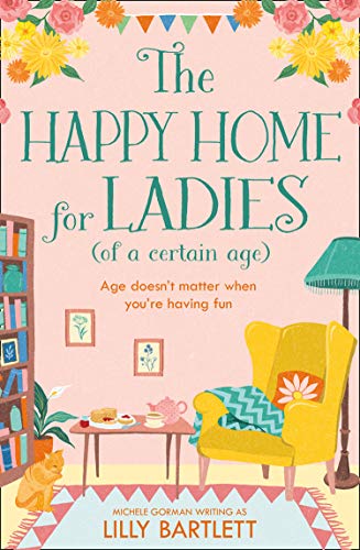 The Happy Home for Ladies (of a certain age): A hilarious romcom about friendship and love for autumn (The Lilly Bartlett Cosy Romance Collection, Book 2)